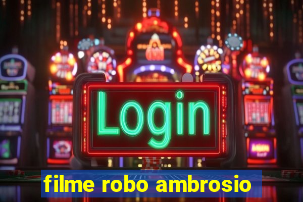 filme robo ambrosio